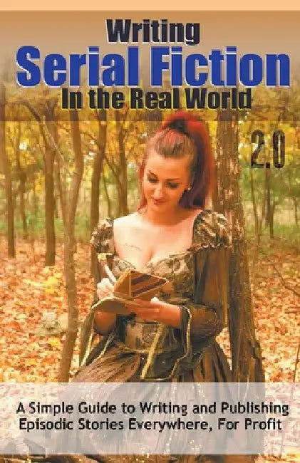 Writing Serial Fiction In the Real World 2.0 by Robert C. Worstell
