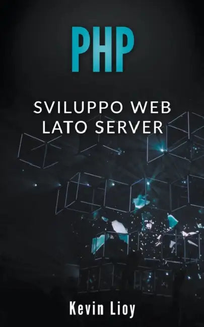 PHP: Sviluppo Web Lato Server by Kevin Lioy