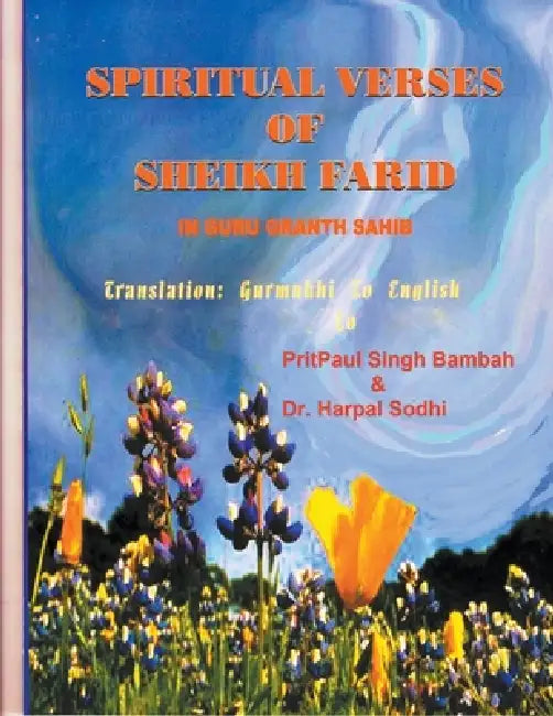 Spiritual Verses Of Sheikh Farid In Guru Granth Sahib by Pritpaul Singh Bambah, Harpal Sodhi