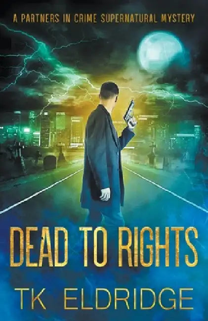 Dead to Rights by Tk Eldridge