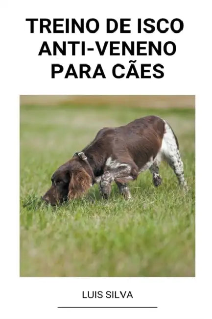 Treino de Isco Anti-Veneno Para Cães by Luis Silva