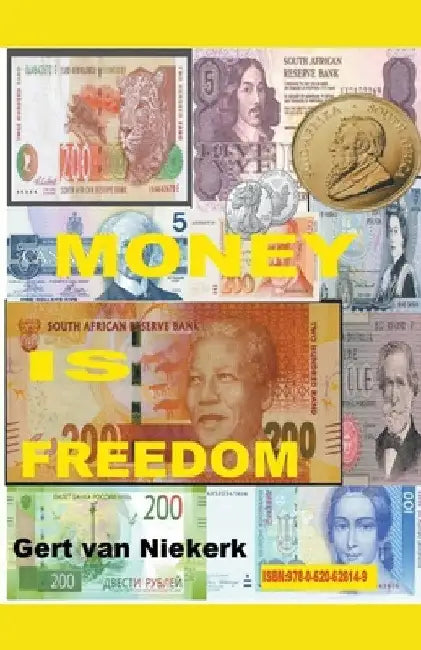 Money IS Freedom by Gert Van Niekerk