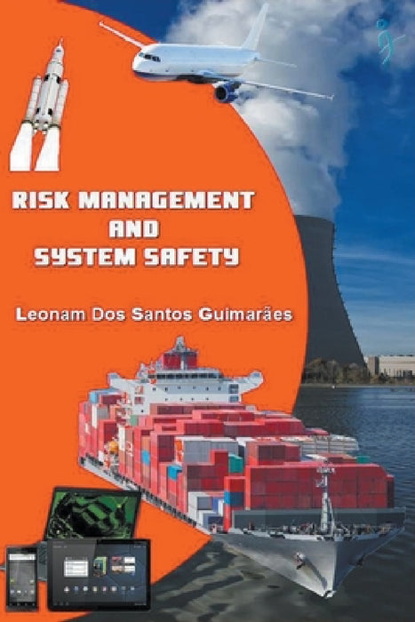 Risk Management and System Safety by Leonam Dos Santos Guimarães