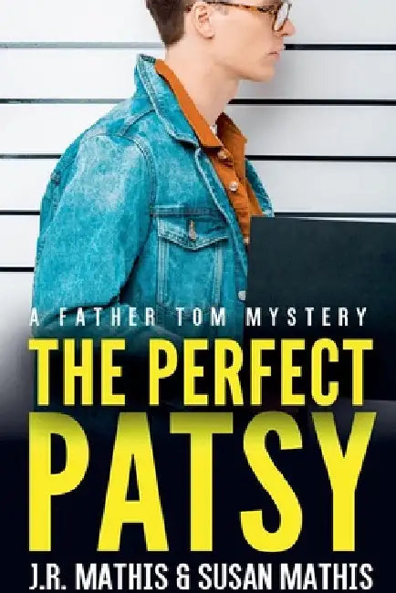 The Perfect Patsy by J. R. Mathis
