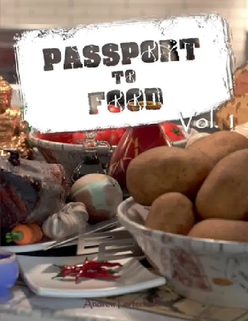 Passport to Food Volume 1 by Andrew Porterfield