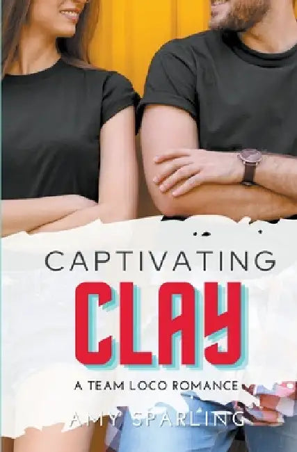 Captivating Clay by Amy Sparling
