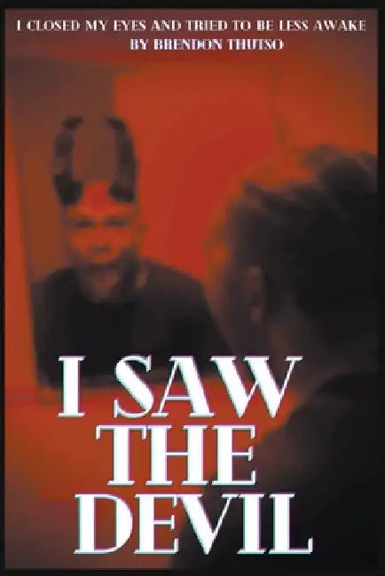 I Saw The Devil by Brendon Thutso