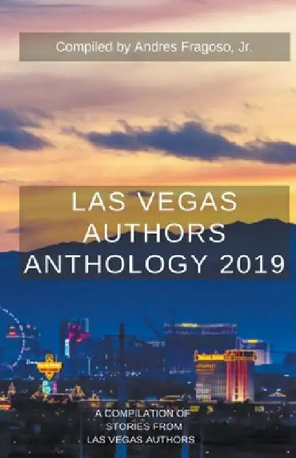 Las Vegas Authors Anthology 2019 by Jr. Fragoso Andres