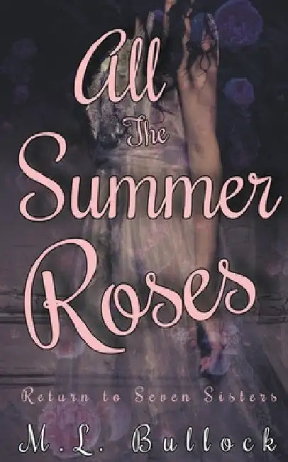 All the Summer Roses by M. L. Bullock