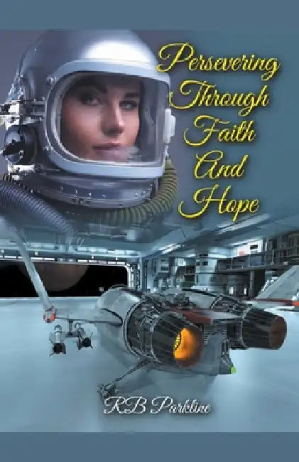 Persevering Through Faith And Hope by Rb Parkline