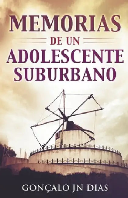 Memorias de un Adolescente Suburbano by Gonçalo Jn Dias