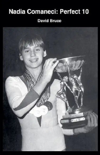 Nadia Comaneci: Perfect 10 by David Bruce
