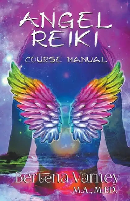 Angel Reiki Course Manual by Bertena Varney