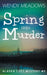 Spring into Murder by Wendy Meadows