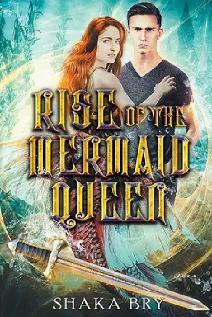 Rise Of The Mermaid Queen by Shaka Bry