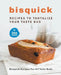 Bisquick Recipes To Tantalize Your Taste Bud: Bisquick Recipes For All Taste Buds by Ida Smith