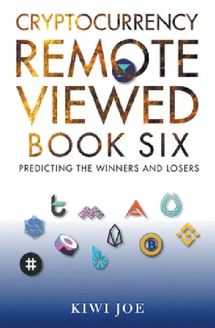 Cryptocurrency Remote Viewed Book Six by Kiwi Joe