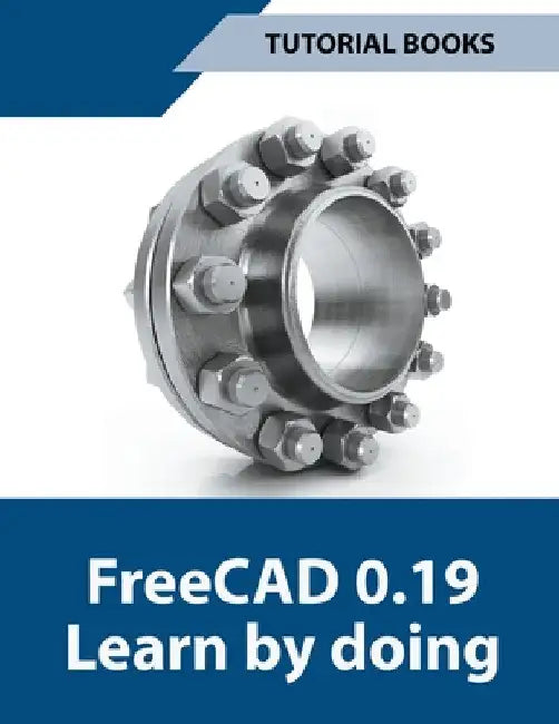 Freecad 0.19 Learn By Doing by Tutorial Books