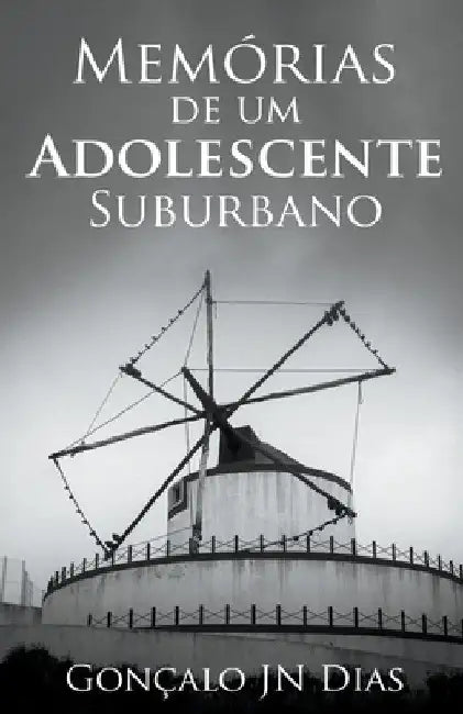 Memórias de um Adolescente Suburbano (pt-pt) by Gonçalo Jn Dias