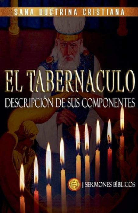 El Tabernáculo: Descripción de sus Componentes by Sermones Bíblicos