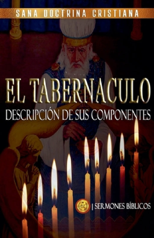 El Tabernáculo: Descripción de sus Componentes by Sermones Bíblicos
