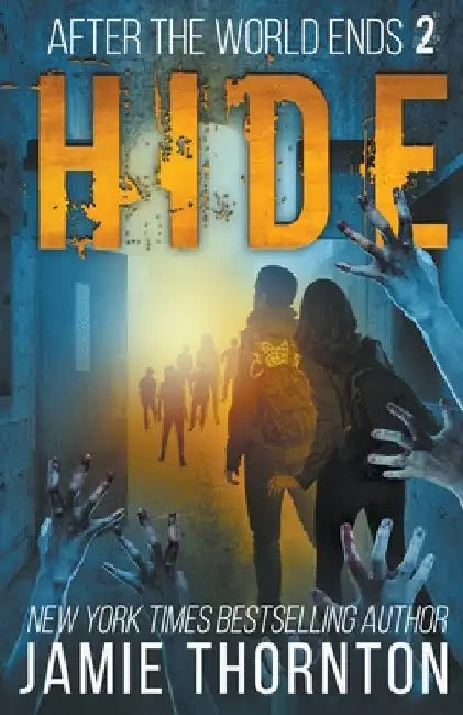 After The World Ends: Hide (Book 2) by Jamie Thornton
