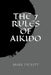 The 7 Rules Of Aikido by Mark Peckett