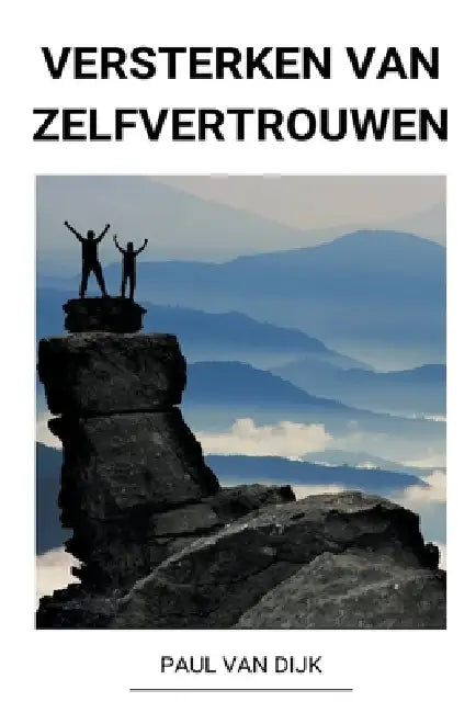 Versterken van Zelfvertrouwen by Paul Van Dijk