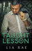 Taught a Lesson by Lia Rae