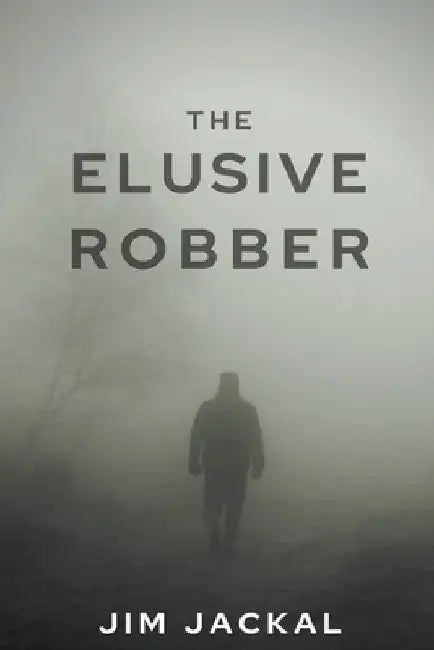 The Elusive Robber by Jim Jackal