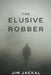 The Elusive Robber by Jim Jackal