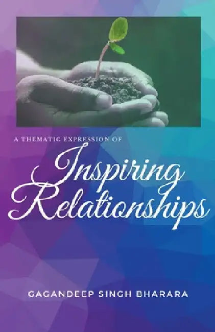 Inspiring Relationships by Gagandeep Singh Bharara