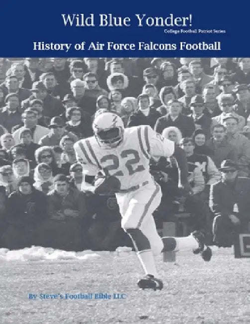 Wild Blue Yonder! History of Air Force Falcons Football by Steve Fulton