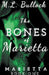 The Bones of Marietta by M. L. Bullock
