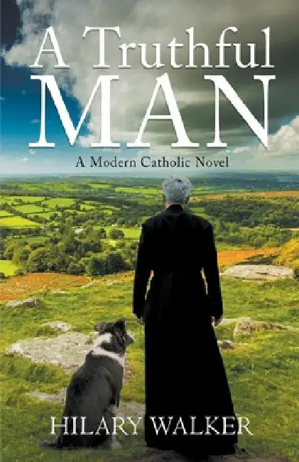 A Truthful Man: A Modern Catholic Novel by Hilary Walker
