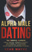 Alpha Male Dating. The Essential Playbook. Single → Engaged → Married (If You Want). Love Hypnosis, Law of Attraction, Art of Seduction, I by Sean Wayne