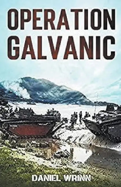 Operation Galvanic by Daniel Wrinn