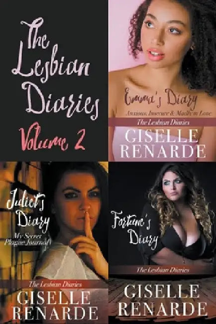 The Lesbian Diaries Volume 2: Emma's Diary, Juliet's Diary, Fortune's Diary by Giselle Renarde