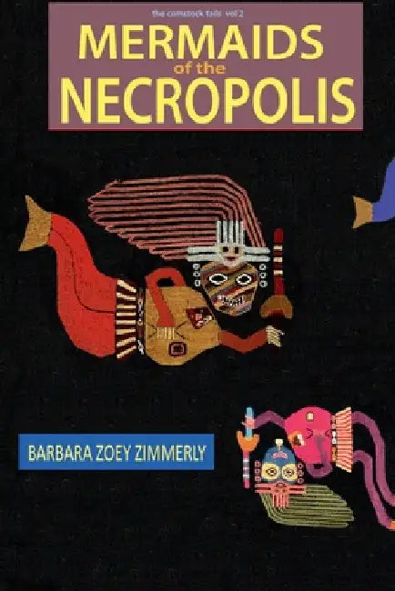 Mermaids of the Necropolis by Barbara Zoey Zimmerly