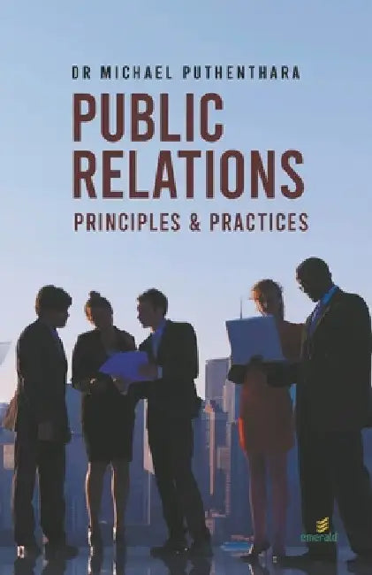 Public Relations: Principles & Practices by Michael Puthenthara