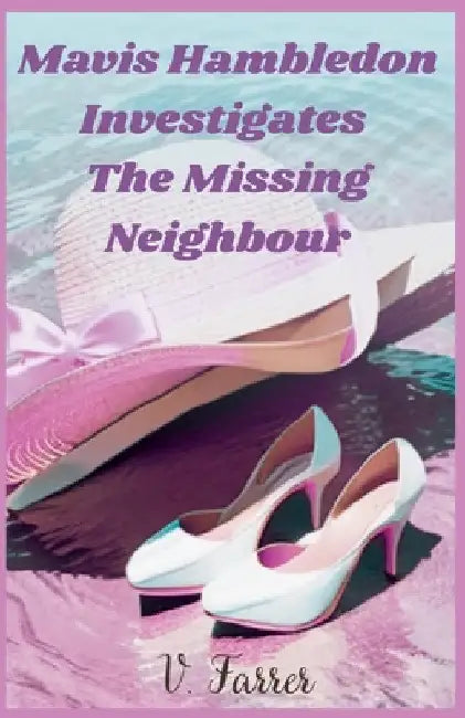 Mavis Hambledon Investigates The Missing Neighbour by V. Farrer