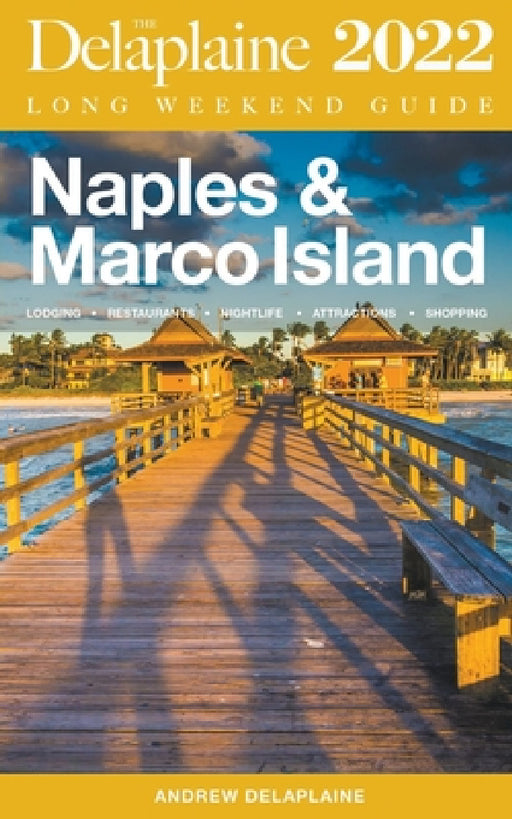 Naples & Marco Island - The Delaplaine 2022 Long Weekend Guide by Andrew Delaplaine