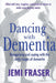 Dancing With Dementia: Recognizing and Coping With the Early Stages of Dementia by Jemi Fraser