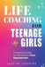 Life Coaching for Teenage Girls by Justine Cousins