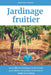 Jardinage fruitier: Les meilleures techniques et les secrets pour cultiver vos propres fruits dans le jardin de la maison by Jean Paul Fermier