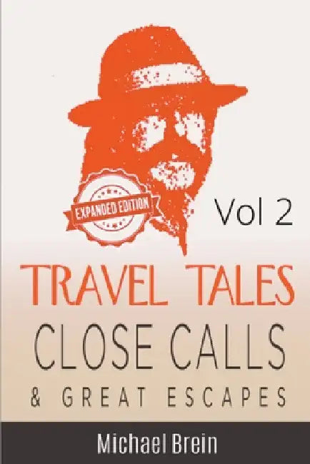 Travel Tales: Close Calls & Great Escapes Vol 2 by Michael Brein