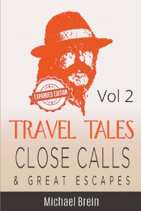 Travel Tales: Close Calls & Great Escapes Vol 2 by Michael Brein