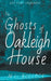 The Ghosts of Oakleigh House by M. L. Bullock