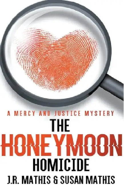 The Honeymoon Homicide by J. R. Mathis