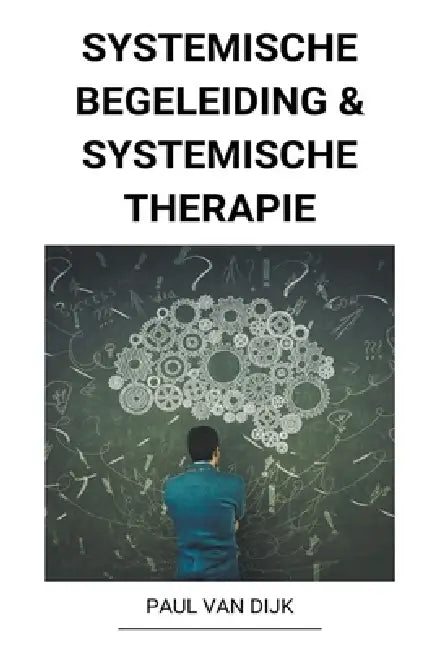 Systemische Begeleiding & Systemische Therapie by Paul Van Dijk